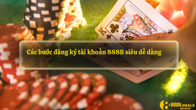 Các bước đăng ký tài khoản 888B siêu dễ dàng