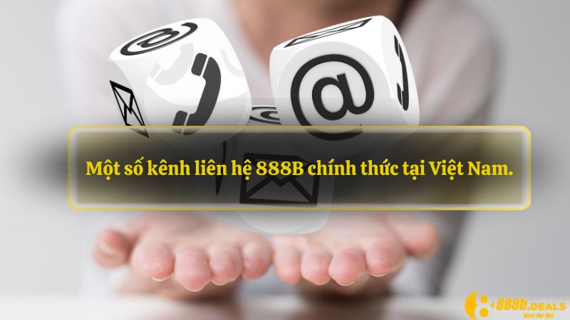 Một số kênh liên hệ 888B chính thức tại Việt Nam.