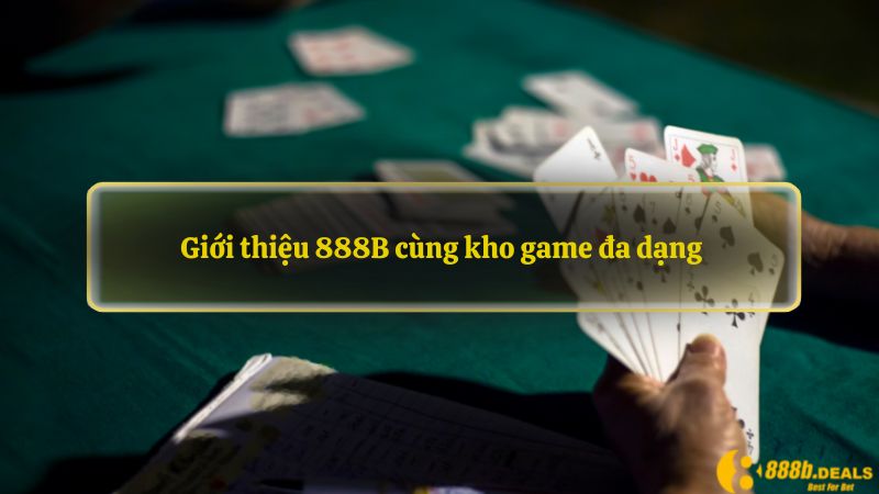 Giới thiệu 888B cùng kho game đa dạng 